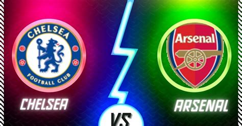 Arsenal vs. Chelsea: A Clash of Premier League Titans