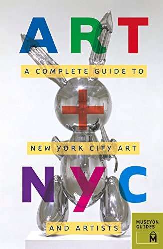 Art + NYC A Complete Guide to New York City Art and Artists Epub