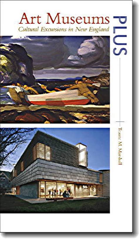 Art Museums PLUS Cultural Excursions in New England Kindle Editon