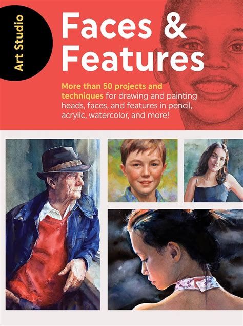 Art Studio Faces and Features More than 50 techniques for drawing and painting heads faces and features in pencil acrylic watercolor and more PDF