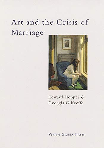 Art and the Crisis of Marriage Edward Hopper and Georgia O Keeffe by Fryd Vivien Green 2002 Hardcover Epub