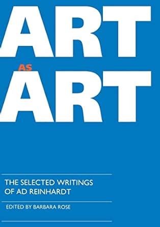 Art as Art The Selected Writings of Ad Reinhardt Documents of Twentieth-Century Art PDF