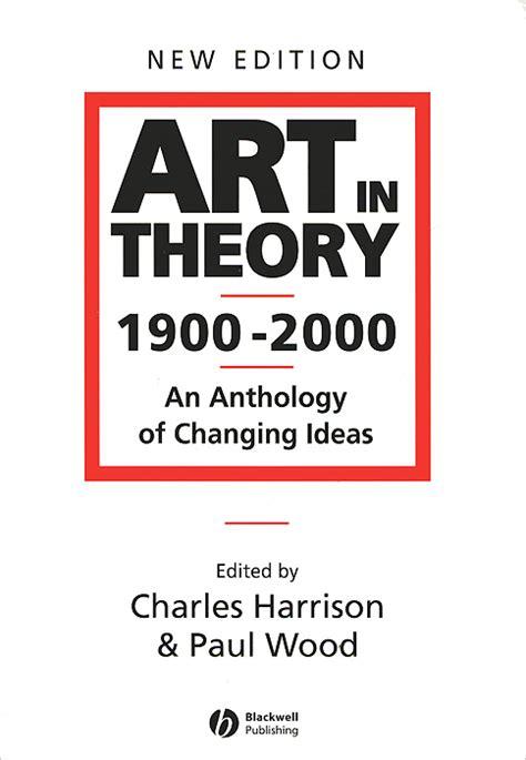 Art in Theory 1900 2000 An Anthology of Changing Ideas