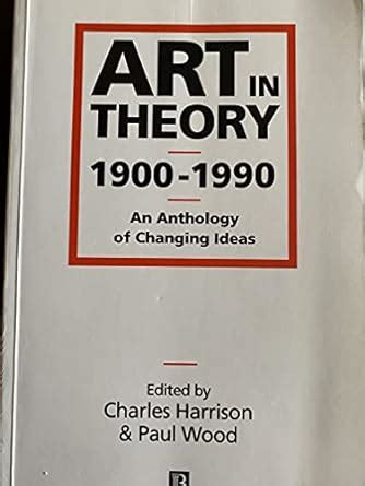 Art in Theory 1900-1990 An Anthology of Changing Ideas