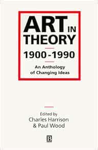 Art in Theory 1900-1990 An Anthology of Changing Ideas