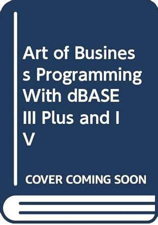 Art of Business Programming With dBASE III Plus and IV Kindle Editon