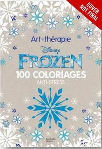 Art of Coloring Disney Frozen 100 Images to Inspire Creativity and Relaxation Art Therapy PDF