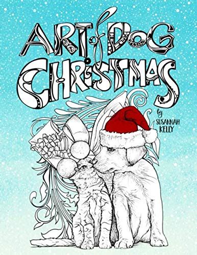 Art of Dog Christmas A Holiday Coloring Book For Animal Lovers Featuring Dogs Cats Pigs and Goats with Mandala and Doodle Ornament Designs and Stress Mindful Meditation and Art Color Therapy PDF