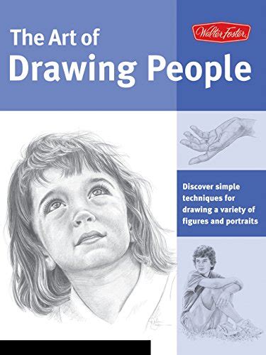 Art of Drawing People Discover simple techniques for drawing a variety of figures and portraits Collector s Series