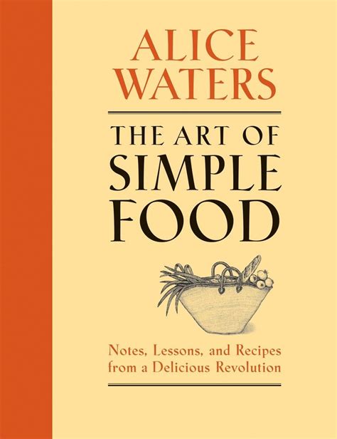 Art of Simple Food Notes Lessons and Recipes from a Delicious Revolution Kindle Editon