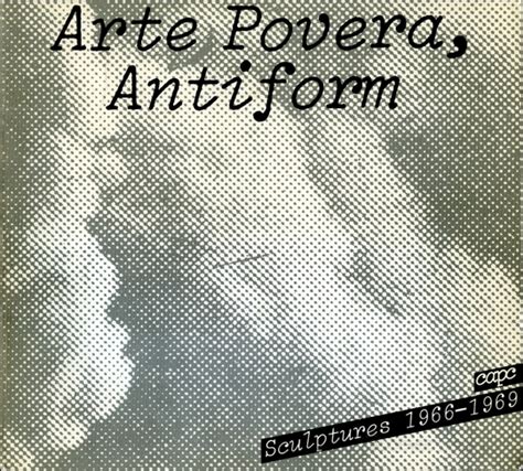 Arte povera, antiform. Sculptures 1966-1969, capc. Centre dArts Plastiques Contemporains, Bordeaux, 12 mars - 30 avril 1982 Kindle Editon
