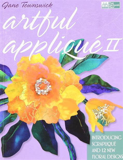 Artful Applique II Introducing Scraplique and 12 New Floral Designs Kindle Editon