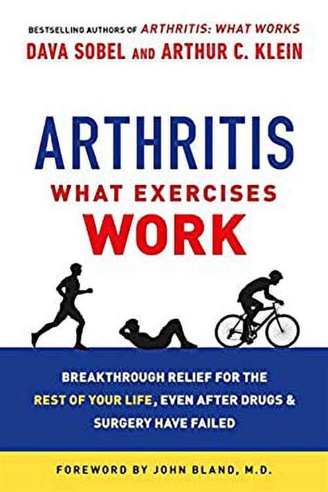 Arthritis What Exercises Work Breakthrough Relief for the Rest of Your Life Even After Drugs and Surgery Have Failed Reader