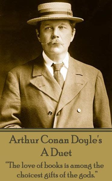Arthur Conan Doyle s A Duet “The love of books is among the choicest gifts of the gods  Kindle Editon