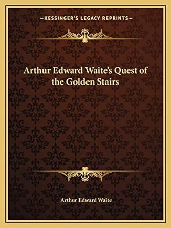 Arthur Edward Waites Quest of the Golden Stairs Ebook Kindle Editon