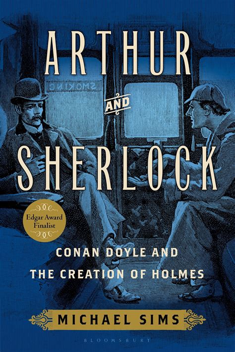 Arthur and Sherlock Conan Doyle and the Creation of Holmes Kindle Editon