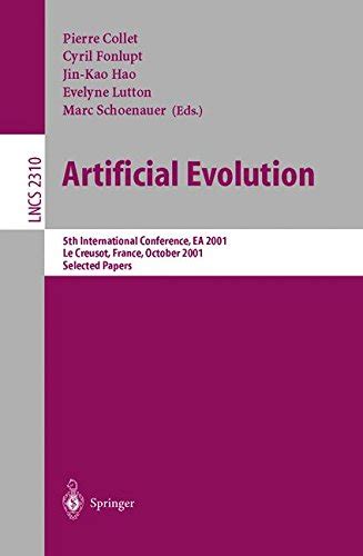 Artificial Evolution 5th International Conference, Evolution Artificielle, EA 2001, Le Creusot, Fran Epub
