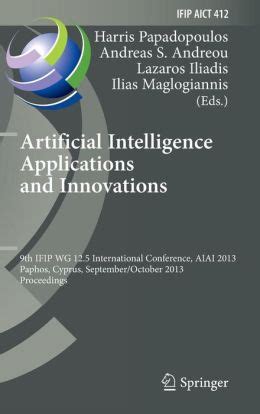 Artificial Intelligence Applications and Innovations 9th IFIP WG 12.5 International Conference, AIAI PDF