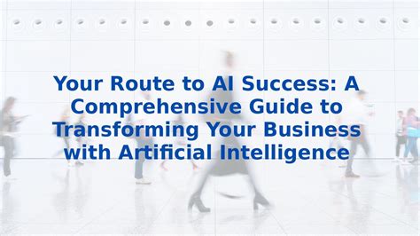 Artificial Intelligence and Analytics: A Guide to Transforming Your Business