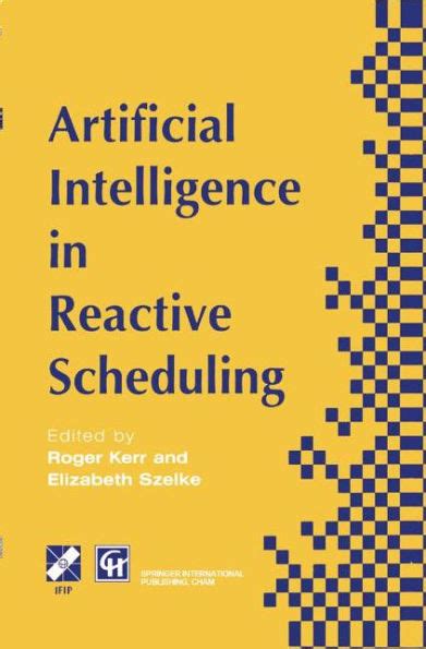 Artificial Intelligence in Reactive Scheduling 1st Edition Kindle Editon