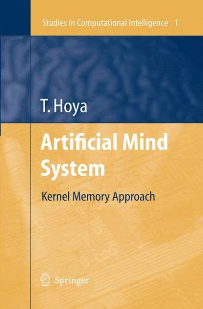 Artificial Mind System Kernel Memory Approach 1st Edition PDF