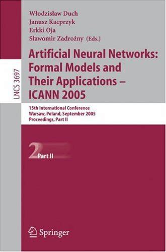 Artificial Neural Networks Formal Models and Their Applications ICANN 2005 : 15th International Conf Epub