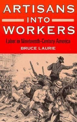 Artisans into Workers Labor in Nineteenth-Century America American Century Epub