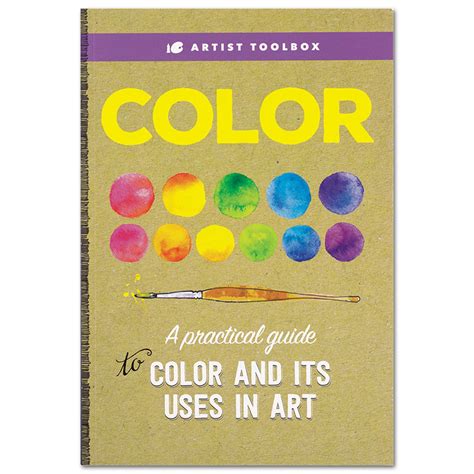 Artist Toolbox Color A practical guide to color and its uses in art