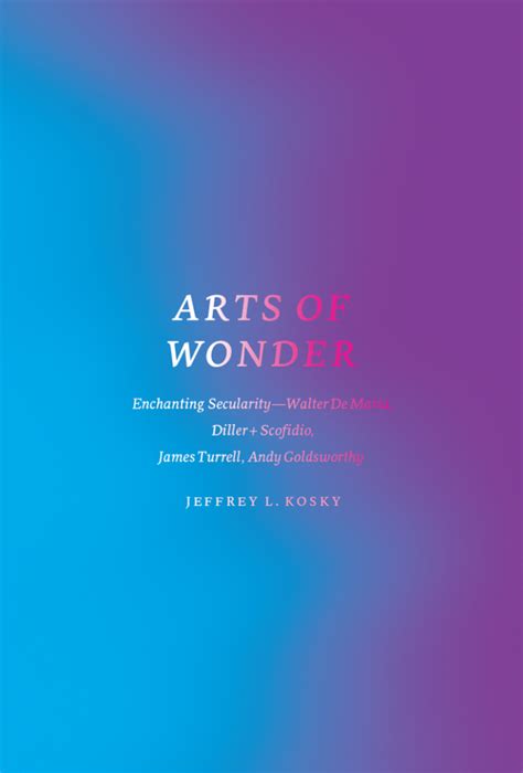 Arts Of Wonder Enchanting Secularity - Walter De Maria PDF