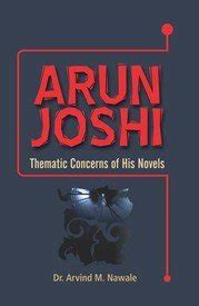 Arun Joshi Thematic Concerns of his Novels Reader