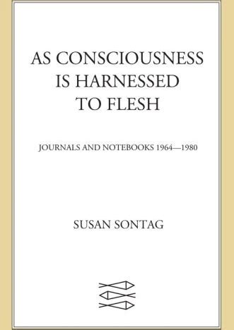 As Consciousness Is Harnessed to Flesh Journals and Notebooks PDF