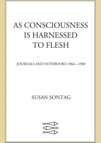 As Consciousness Is Harnessed to Flesh Journals and Notebooks PDF