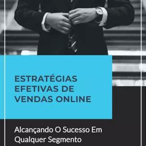 As Estratégias Efetivas que Levaram ao Sucesso