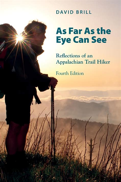 As Far as the Eye Can See Reflections of an Appalachian Trail Hiker 2nd Edition Reader