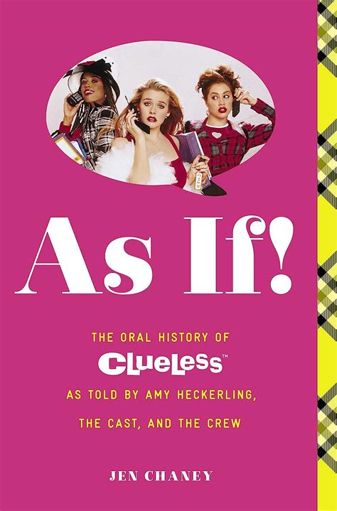 As If The Oral History of Clueless as told by Amy Heckerling and the Cast and Crew Reader