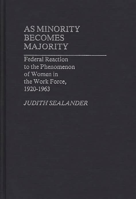 As Minority Becomes Majority Federal Reaction to the Phenomenon of Women in the Work Force Kindle Editon