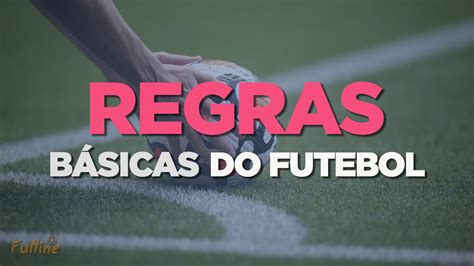 As Regras Básicas do Futebol: Um Guia para Iniciantes