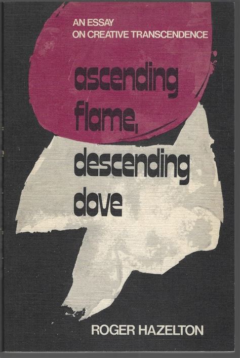 Ascending flame, descending dove: An essay on creative transcendence Ebook Doc