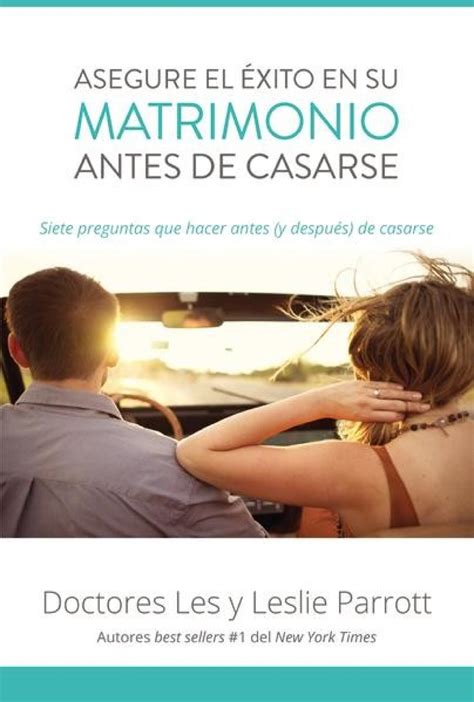 Asegure el Exito en su Matrimonio Antes de Casarse Siete Preguntas Que Hacer Antes y Despues de Casarse Spanish Edition Reader