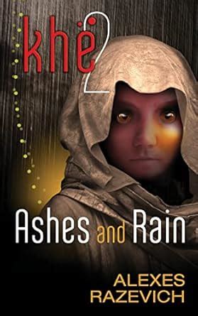 Ashes and Rain Sequel to Khe The Ahsenthe Cycle Book 2 Volume 2 Reader