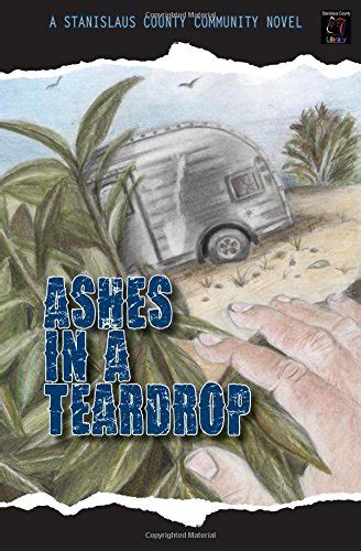 Ashes in a Teardrop A Stanislaus County Community Novel Epub