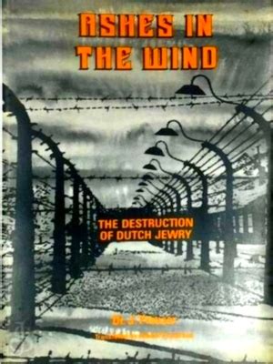 Ashes in the Wind The Destruction of Dutch Jewry Epub