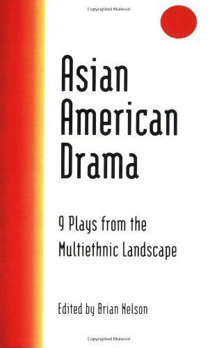 Asian American Drama: 9 Plays from the Multiethnic Landscape: Nine Plays from PDF