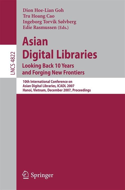 Asian Digital Libraries. Looking Back 10 Years and Forging New Frontiers 10th International Conferen Reader