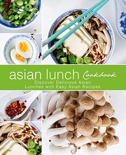 Asian Lunch Cookbook Discover Delicious Asian Lunches with Easy Asian Recipes PDF