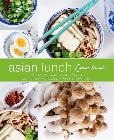 Asian Lunch Cookbook Discover Delicious Asian Lunches with Easy Asian Recipes PDF