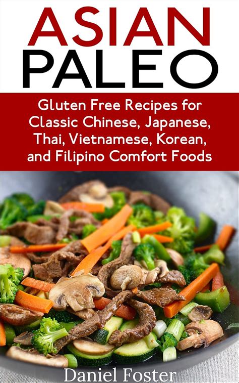 Asian Paleo Recipes 30 Classic Asian Comfort Foods Made Healthy Without Grains Legumes or Dairy Kindle Editon