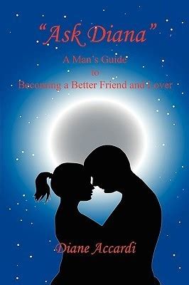 Ask Diana A Man's Guide to Becoming a Better Friend and Lover Reader
