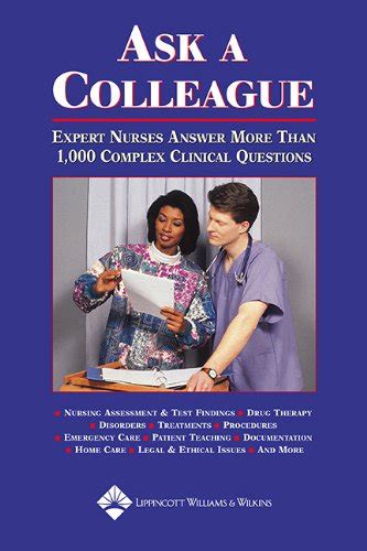 Ask a Colleague Expert Nurses Answer More Than 1000 Complex Clinical Questions Reader