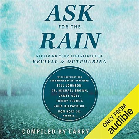 Ask for the Rain Receiving Your Inheritance of Revival and Outpouring Doc